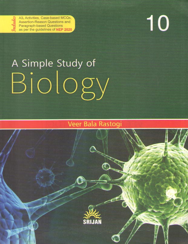 A SIMPLE STUDY OF BIOLOGY FOR CLASS - 10, BY VEER BALA RASTOGI