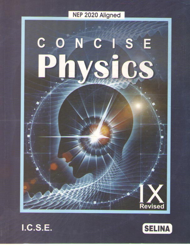 CONCISE PHYSICS I.C.S.E. FOR CLASS - 9, [PART - 1] BY R. P. GOYAL & S. P. TRIPATHI