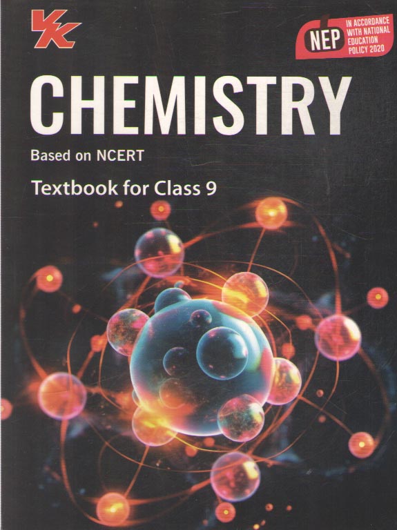 VK CHEMISTRY BASED ON NCERT TEXTBOOK FOR CLASS - 9, BY A. K. SRIVASTAVA